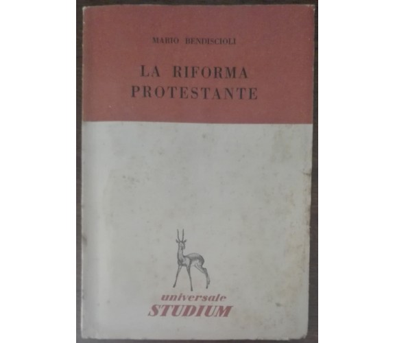 La riforma protestante - Mario Bendiscioli - Studium,1952 - A