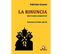 La rinuncia	 di Fabrizio Grasso,  Algra Editore