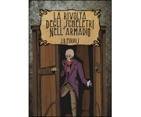 La rivolta degli scheletri nell’armadio - Jason Ray Forbus, 2016 A. Ribelli Ed.