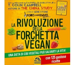 La rivoluzione della forchetta vegan. Una dieta di cibi vegetali può salvarti la