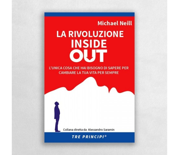 La rivoluzione inside out. L’unica cosa che hai bisogno di sapere per cambiare l