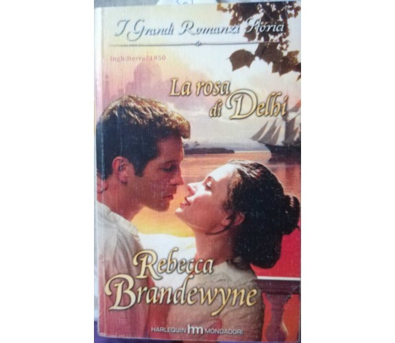 La rosa di Delhi - Rebecca Brandewyne ,2008 , Harlequin Mondadori - S