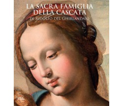 La sacra famiglia della Cascata di Ridolfo del Ghirlandaio.Ediz. illustrata-2022