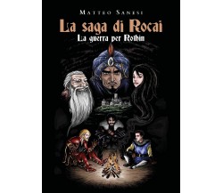 La saga di Rocai - La Guerra per Rothin	 di La Saga Di Rocai - La Guerra Per...