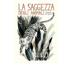 La saggezza degli animali. Parabole zoo-logiche	 di Federico Marinari,  2016,  Y