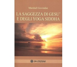 La saggezza di Gesù e degli Yoga Siddha, di Marshall Govindan,  2019 - ER