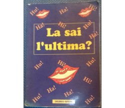 La sai l’ultima? - Aa. Vv. -  1995,  Edizioni Orlando (Barzellette) - L