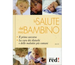 La salute del mio bambino di Aa.vv.,  2009,  Edizioni Red!