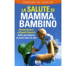 La salute di mamma e bambino di Christian T. Schaller,  2014,  Bis Edizioni