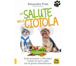 La salute nella ciotola. Come prevenire e affrontare i tumori di cani e gatti