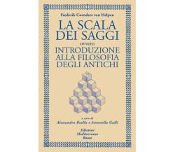 La scala dei saggi ovvero introduzione alla filosofia degli antichi - 2022