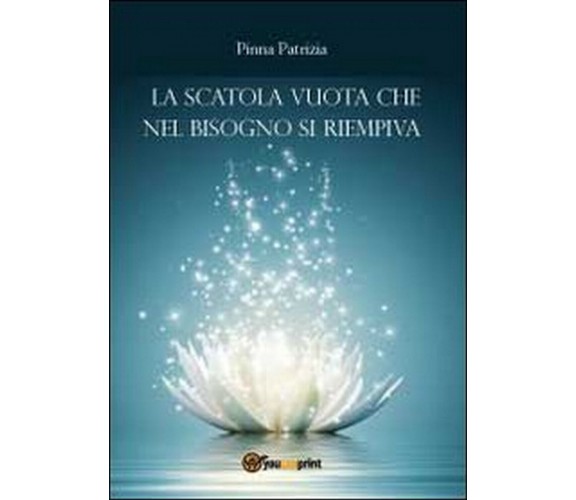 La scatola vuota che nel bisogno si riempiva, Patrizia Pinna,  2012,  Youcanpr.