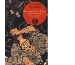 La scena dell’inferno e altri racconti (1915-1920) di Ryunosuke Akutagawa,  2015