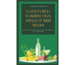 La scienza della Nutrizione Umana spiegata in modo pratico: Manuale interattivo 