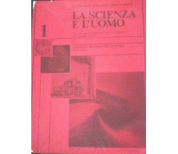  La scienza e l’uomo - Caglioti - Mazzarini - Misiti - 1983 - Mondadori - lo