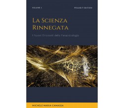 La scienza rinnegata di Michele Maria Camassa,  2021,  Youcanprint