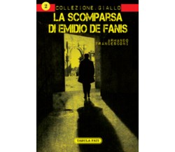 La scomparsa di Emidio De Fanis di Armando Francesconi, 2011, Tabula Fati