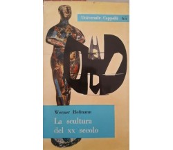 La scultura nel XX secolo  di Werner Hofmann,  1958,  Universale Cappelli - ER