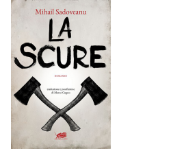 La scure di Mihail Sadoveanu,  2015,  Atmosphere Libri