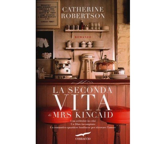 La seconda vita di Mrs. Kincaid - Catherine Robertson - Corbaccio,2012 - A