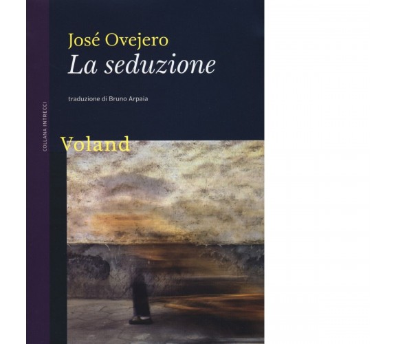  La seduzione di José Ovejero, 2019, Voland