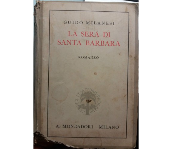 La sera di Santa Barbara - Guido Milanesi - A. Mondadori Editore - 1938 - G