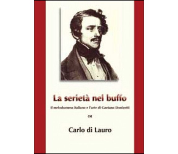 La serietà nel buffo. Il melodramma italiano e l’arte di Gaetano Donizetti di Ca