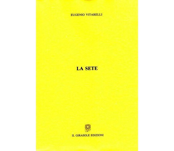 La sete di Eugenio Vitarelli,  1995,  Il Girasole Edizioni
