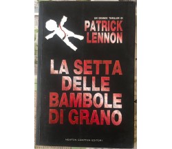 La setta delle bambole di grano di Patrick Lennon,  2006,  Newton Compton Editor