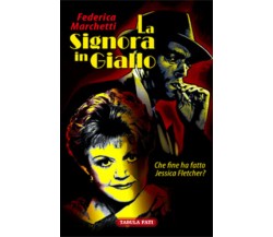 La signora in giallo. Che fine ha fatto Jessica Fletcher?	di Federica Marchetti,