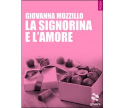La signorina e l’amore	 di Giovanna Mozzillo,  2015,  Goware