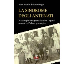 La sindrome degli antenati. Psicoterapia transgenerazionale e i legami nascosti 