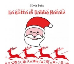 La slitta di Babbo Natale di Silvia Buda, 2022, Youcanprint