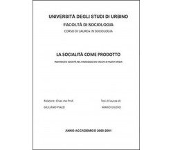 La socialità come prodotto	 di Mario Giudici,  2016,  Youcanprint