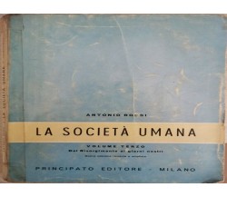 La società umana  di Antonio Rossi,  1967,  Principato Editore Milano - ER