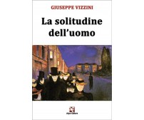 La solitudine dell’uomo	 di Giuseppe Vizzini,  Algra Editore