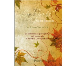 La spada nella roccia Vol.2	 di Parsifal A. Drake,  2014,  Youcanprint