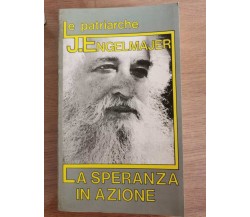 La speranza in azione - J. Engelmajer - Le Patre - 1991 - AR