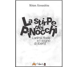 La stirpe dei pinocchi. L’anima ribelle e il sogno di libertà di Miriam Alessan