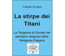La stirpe dei titani - Claudio Simeoni,  2015,  Youcanprint