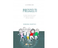  La storia dei prescelti - Simona Rustici,  2020,  Youcanprint