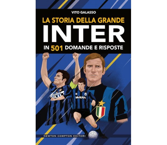 La storia della grande Inter in 501 domande e risposte - Vito Galasso - 2019