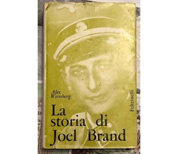 La storia di Joel Brand di Alex Weissberg, 1958, Feltrinelli Editore