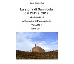 La storia di Sannicola dal 2011 al 2017 - vol 1 anno 2011  (M.C. Talà) - ER