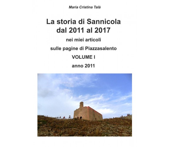 La storia di Sannicola dal 2011 al 2017 - vol 1 anno 2011  (M.C. Talà) - ER