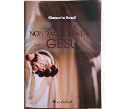 La storia non raccontata di Gesù di Giancarlo Rosati, 2020, OM Edizioni