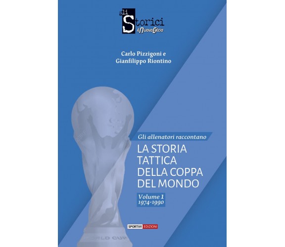 La storia tattica della Coppa del Mondo vol.1 - Carlo Pizzigoni - Sportivi, 2022