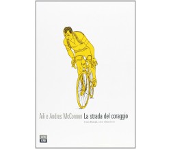 La strada del coraggio - Aili McConnon, Andres McConnon - 66thand2nd, 2013