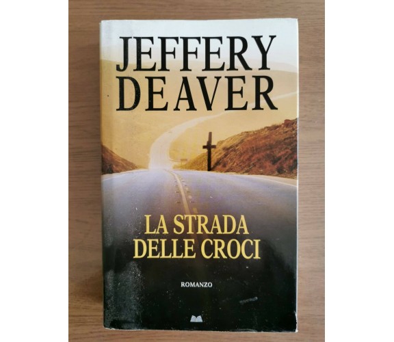 La strada delle croci - J. Deaver - Mondolibri - 2010 - AR