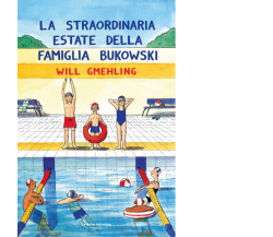 La straordinaria estate della famiglia Bukowski di Will Gmehling - 2021